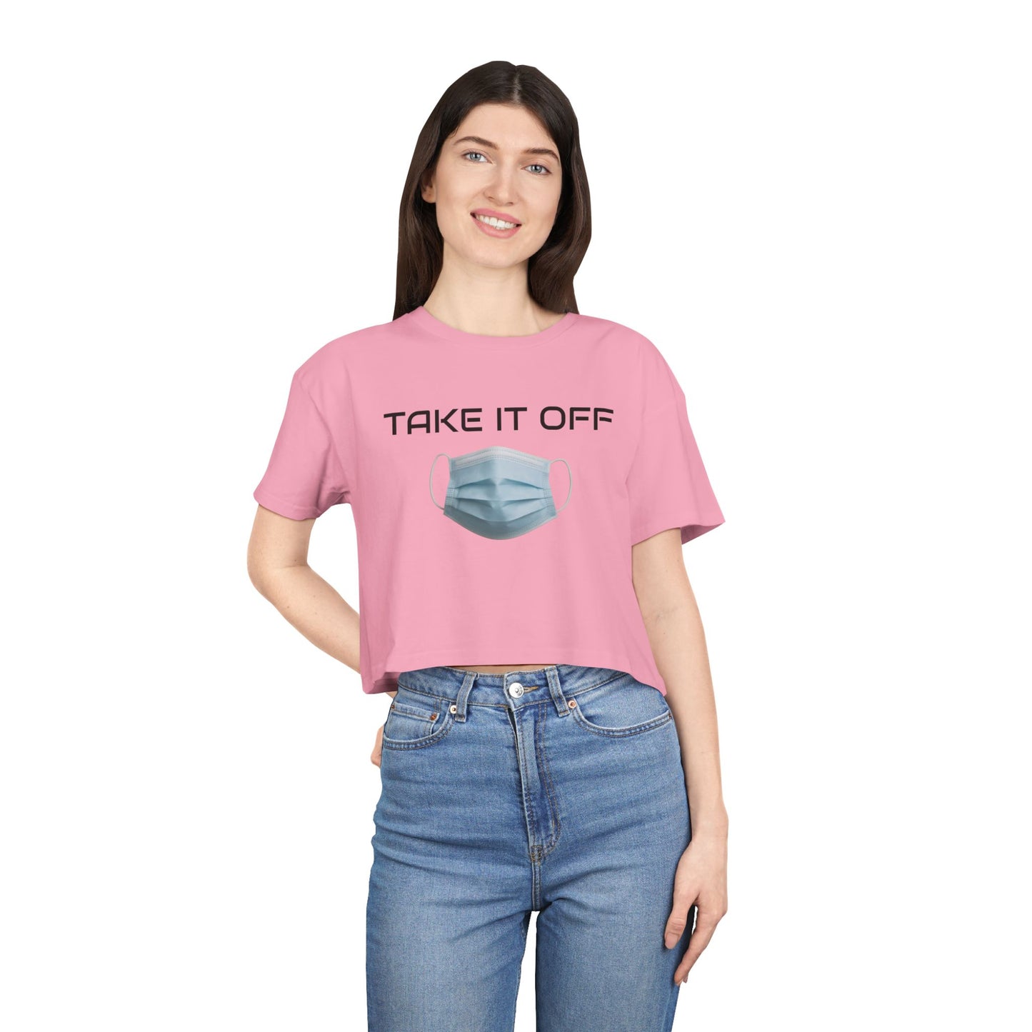 TAKE IT OFF - Crop Tee - 100% Cotton