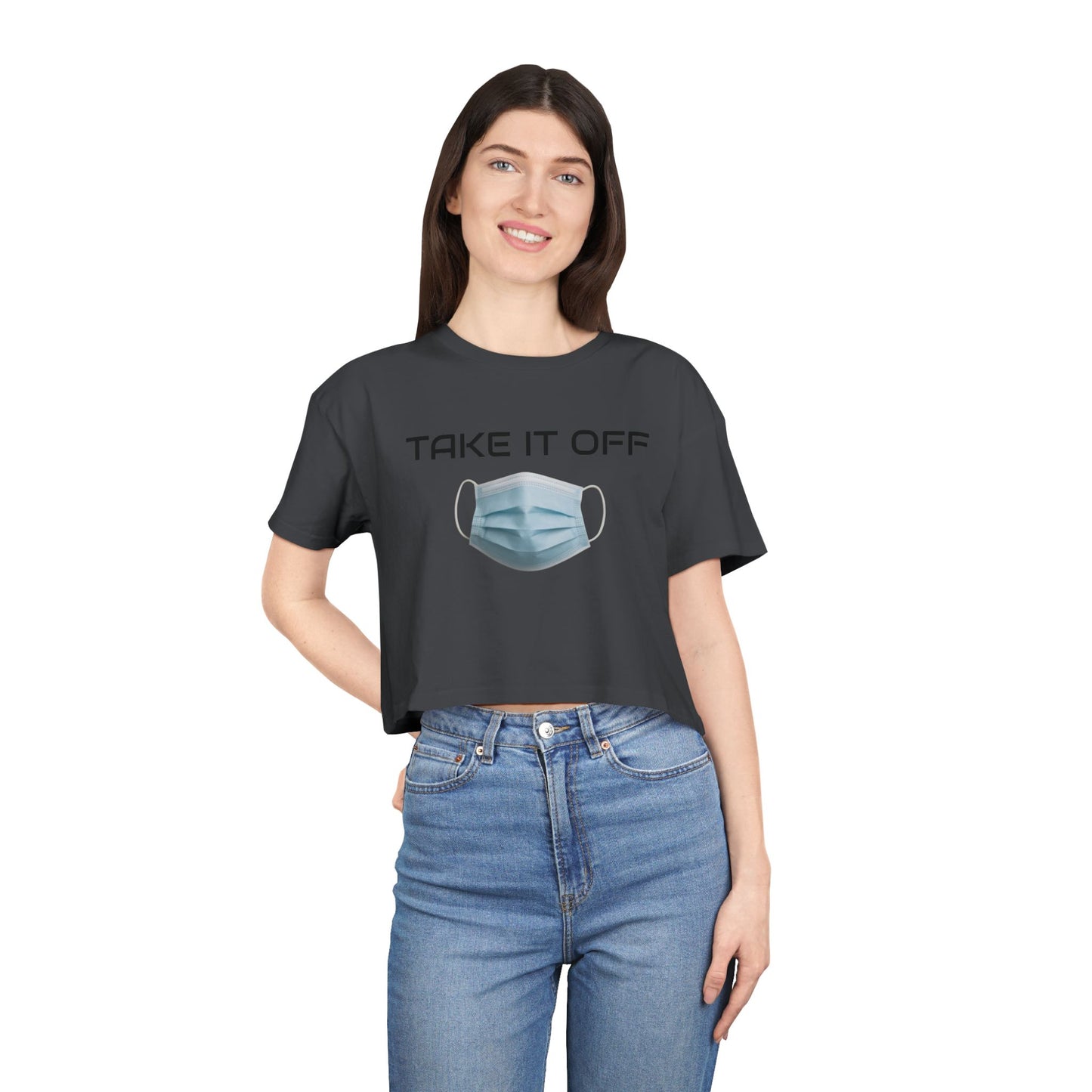 TAKE IT OFF - Crop Tee - 100% Cotton
