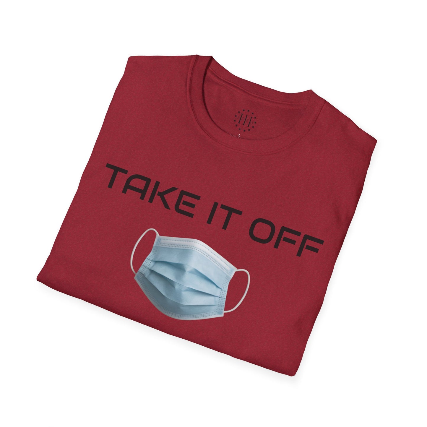 TAKE IT OFF - Unisex - 100% Cotton - Unisex