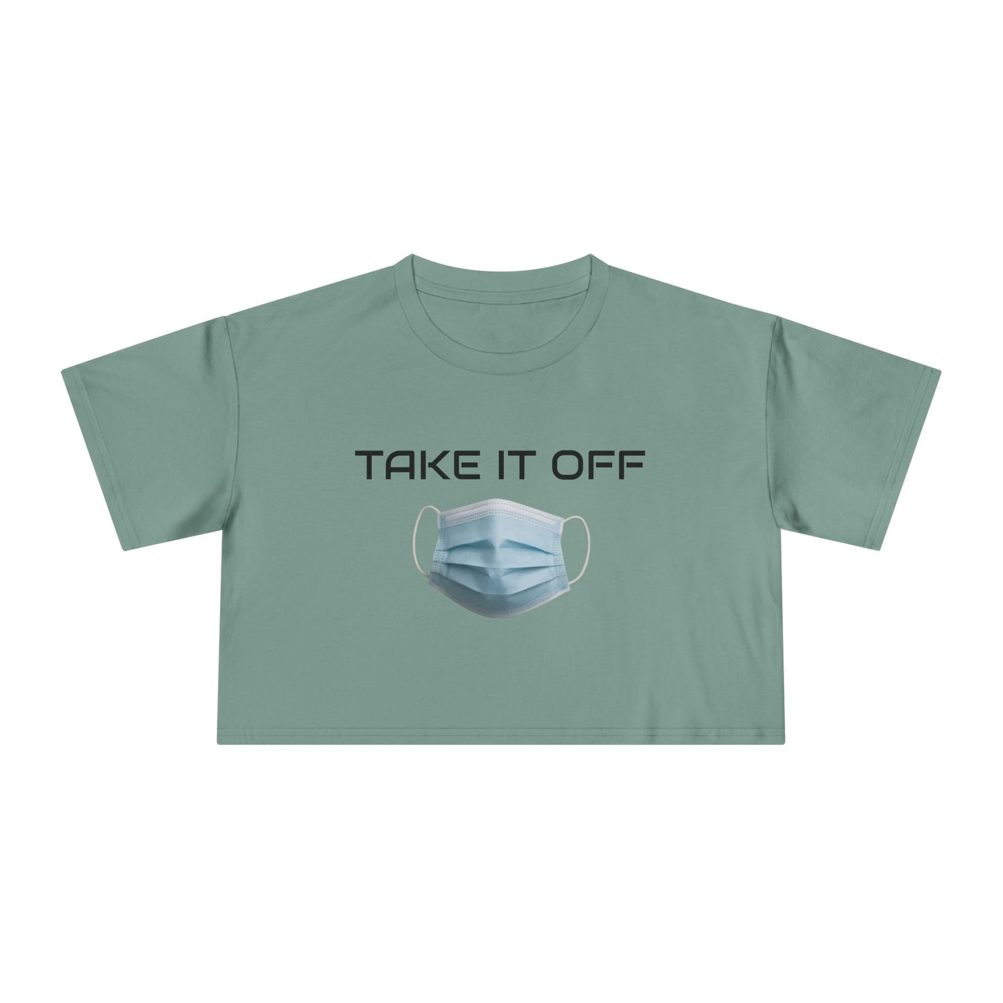 TAKE IT OFF - Crop Tee - 100% Cotton
