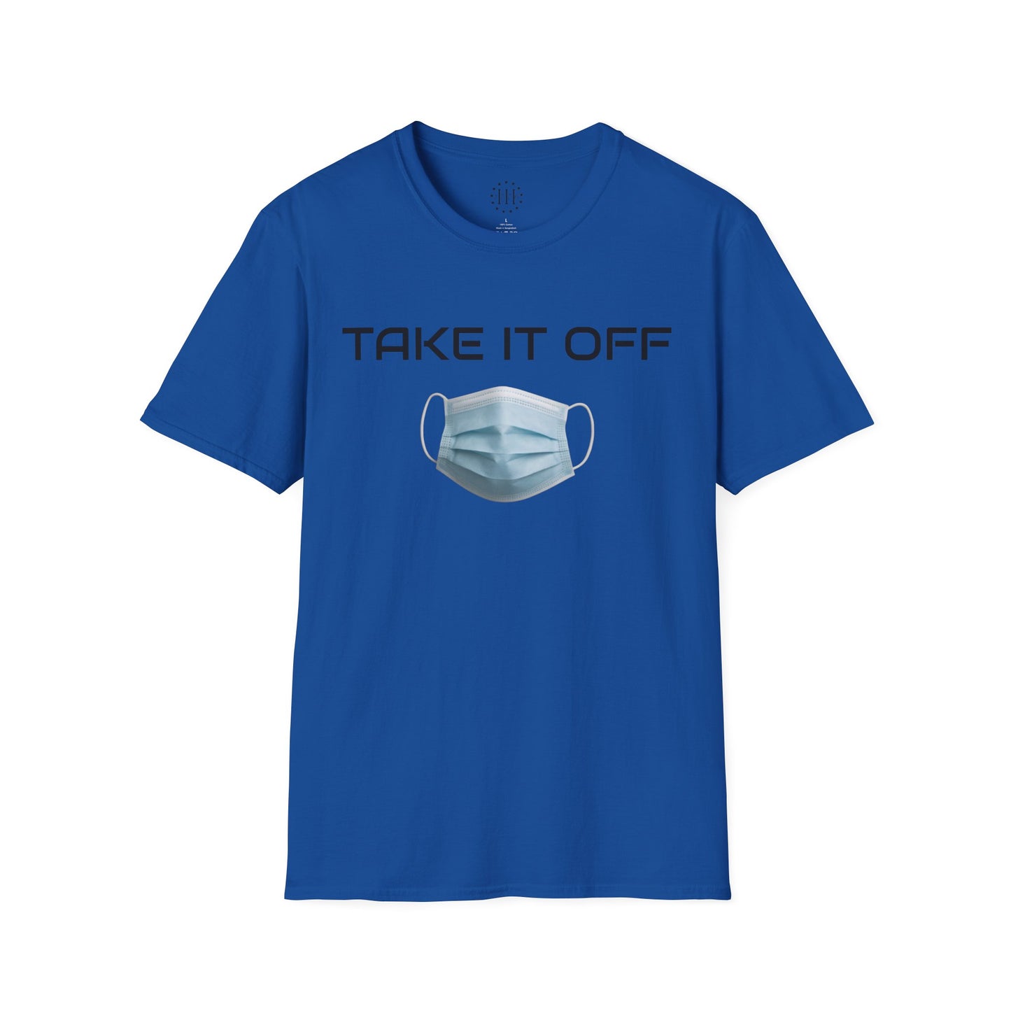 TAKE IT OFF - Unisex - 100% Cotton - Unisex