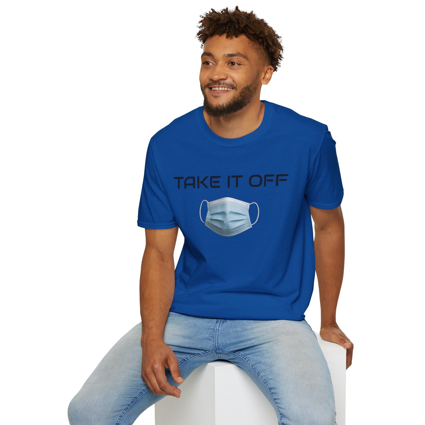 TAKE IT OFF - Unisex - 100% Cotton - Unisex