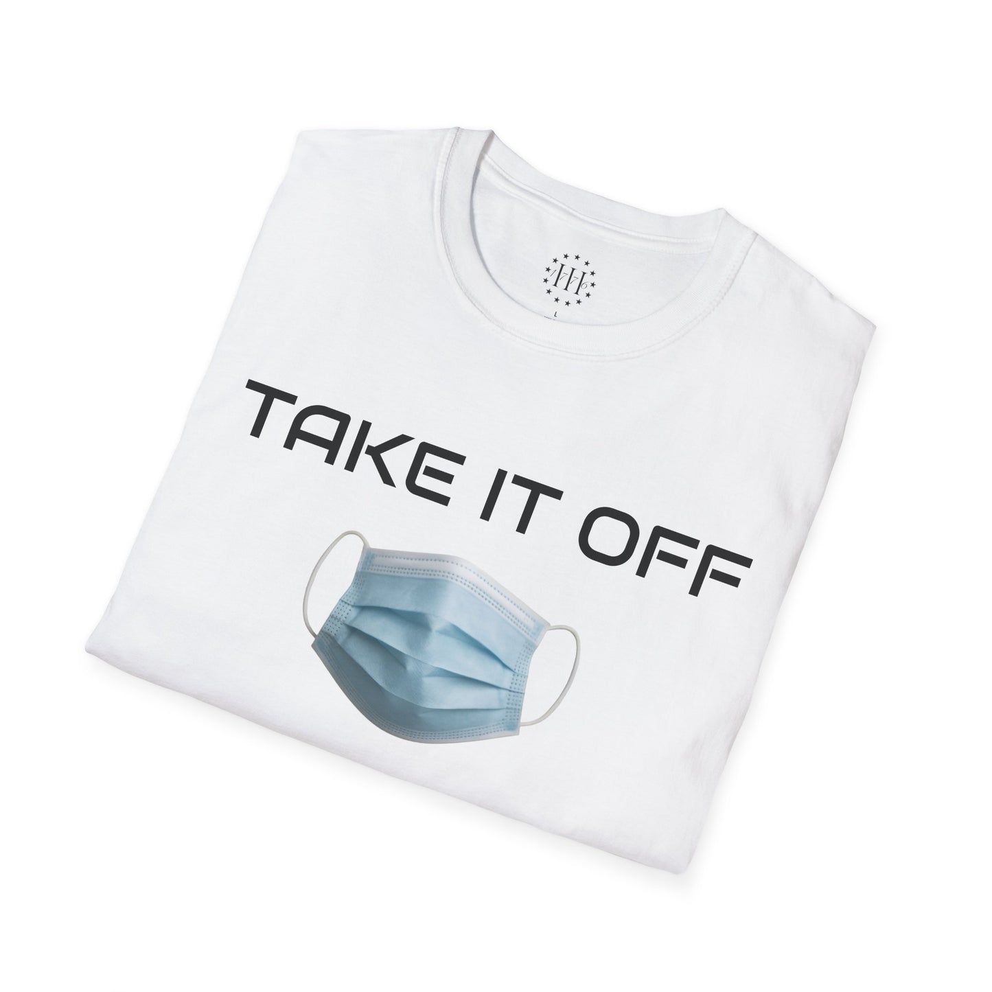 TAKE IT OFF - Unisex - 100% Cotton - Unisex