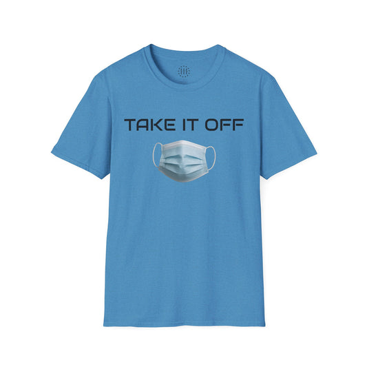 TAKE IT OFF - Unisex - 100% Cotton - Unisex