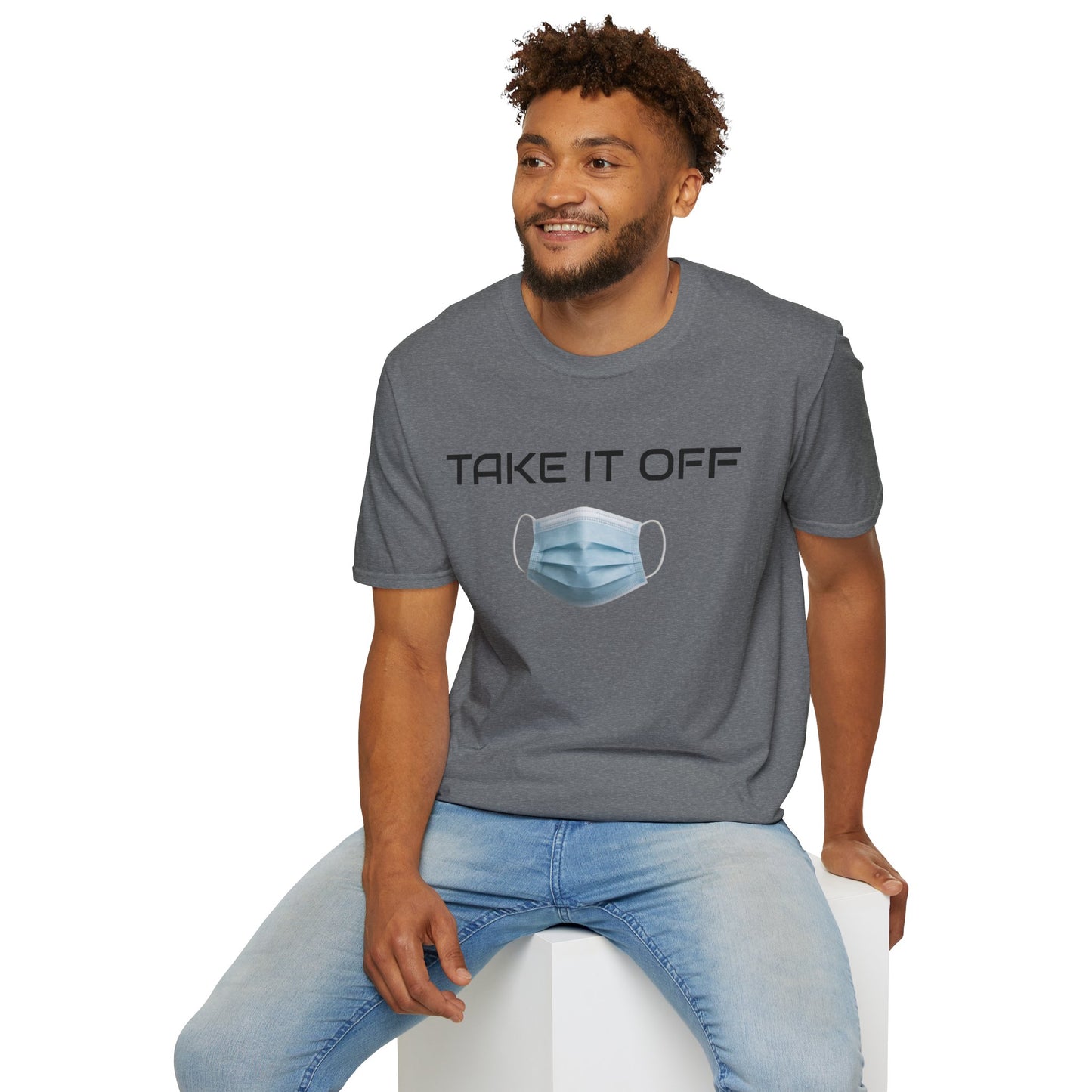 TAKE IT OFF - Unisex - 100% Cotton - Unisex