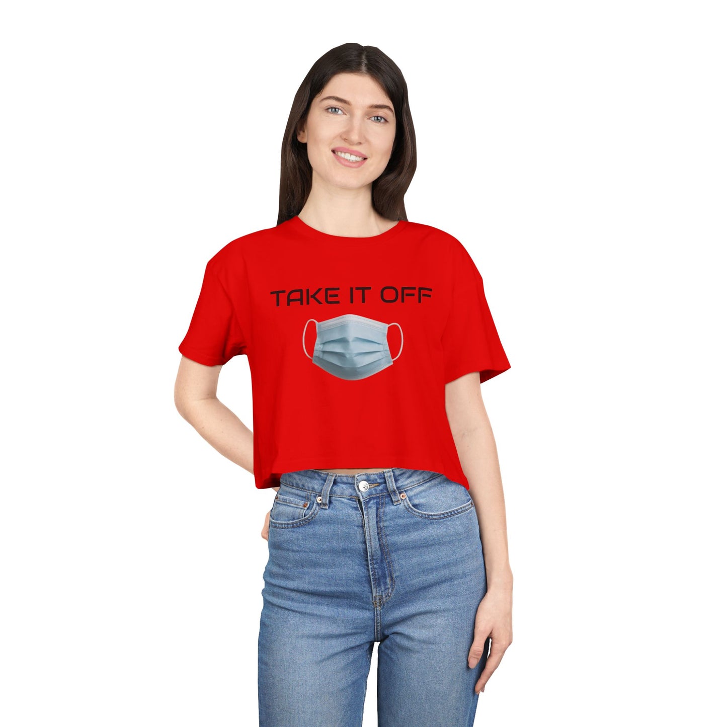 TAKE IT OFF - Crop Tee - 100% Cotton