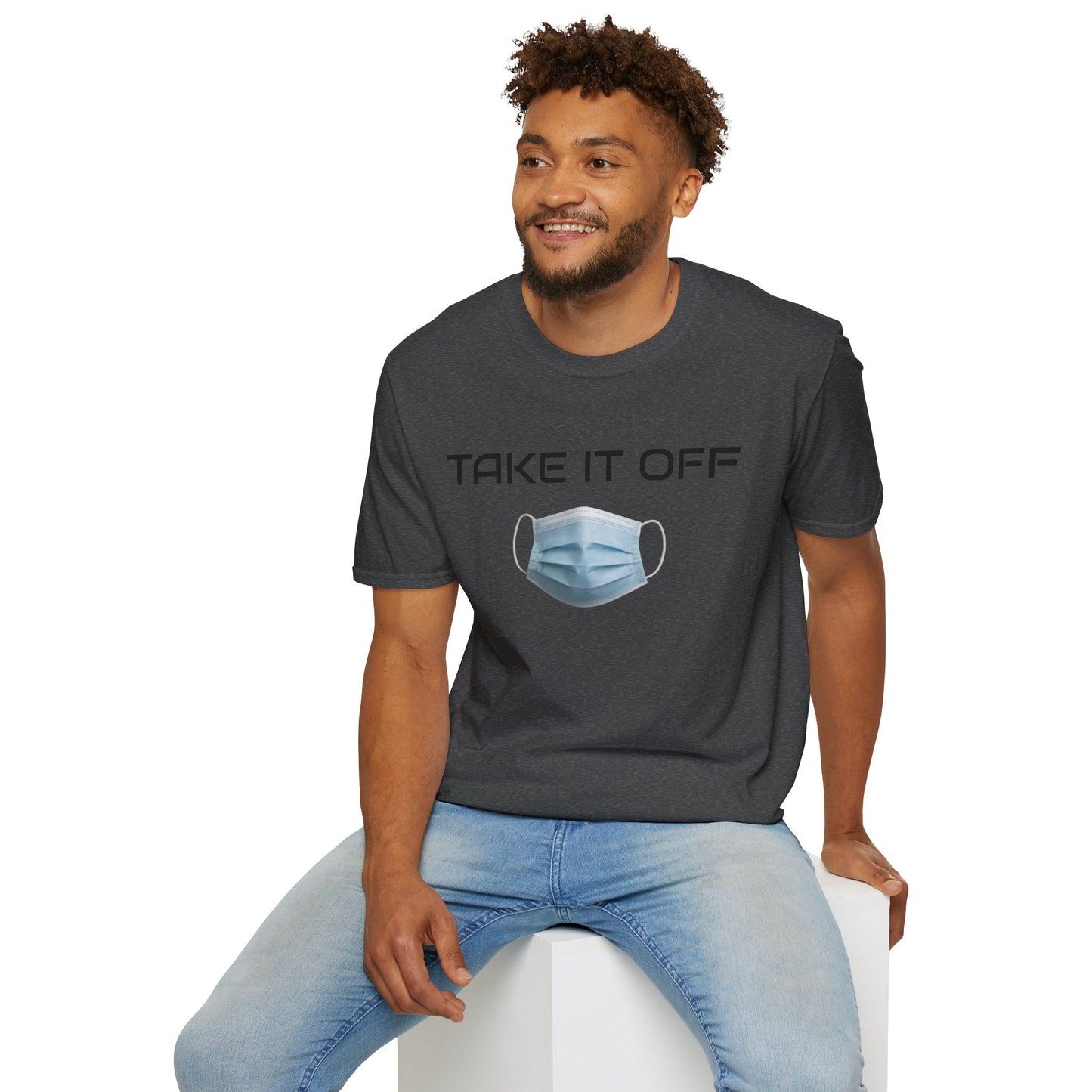 TAKE IT OFF - Unisex - 100% Cotton - Unisex