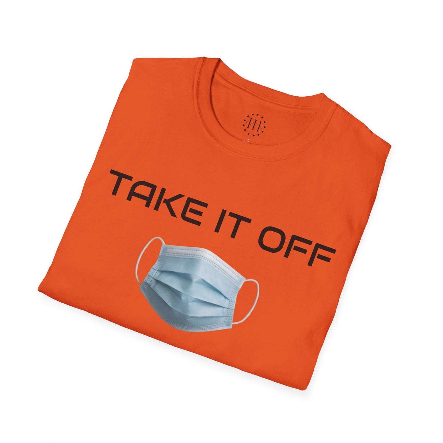 TAKE IT OFF - Unisex - 100% Cotton - Unisex