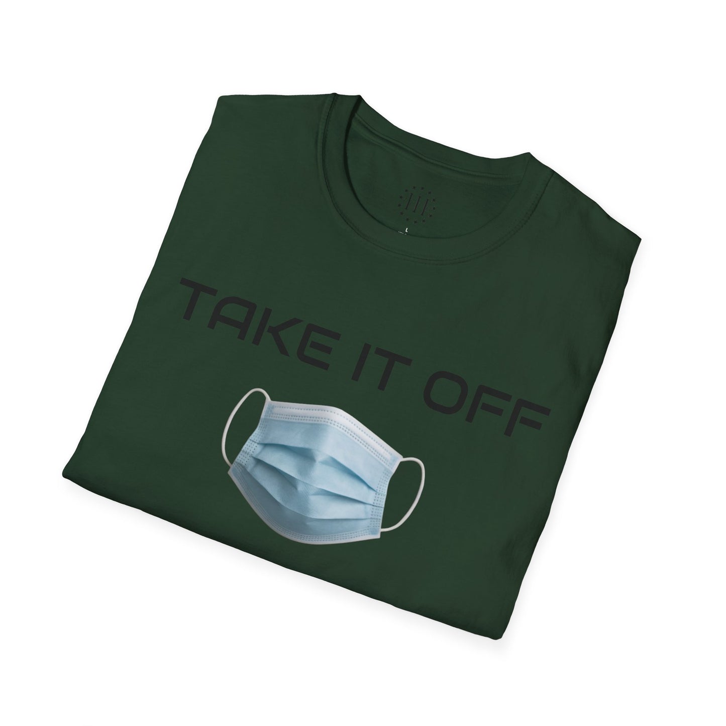 TAKE IT OFF - Unisex - 100% Cotton - Unisex