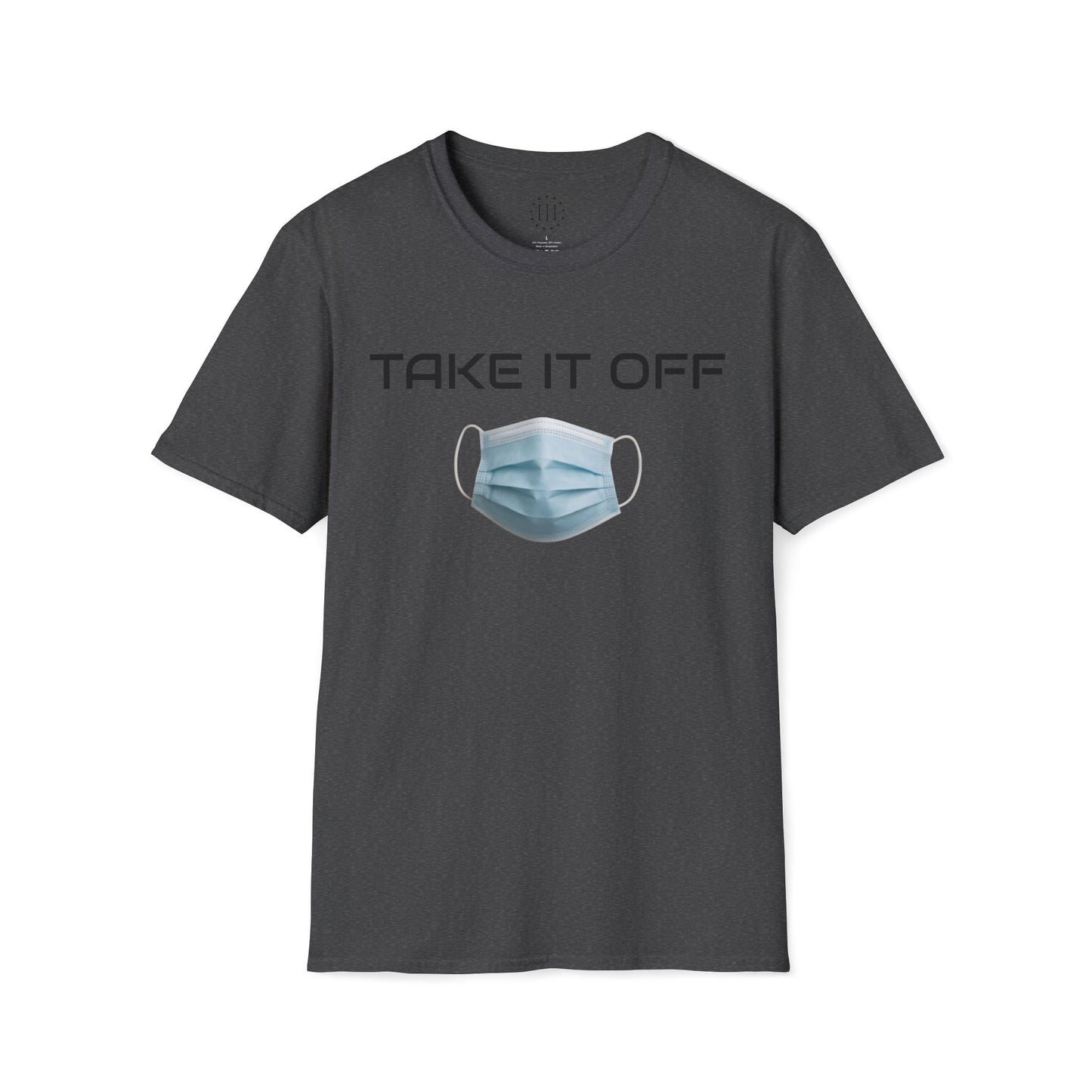 TAKE IT OFF - Unisex - 100% Cotton - Unisex
