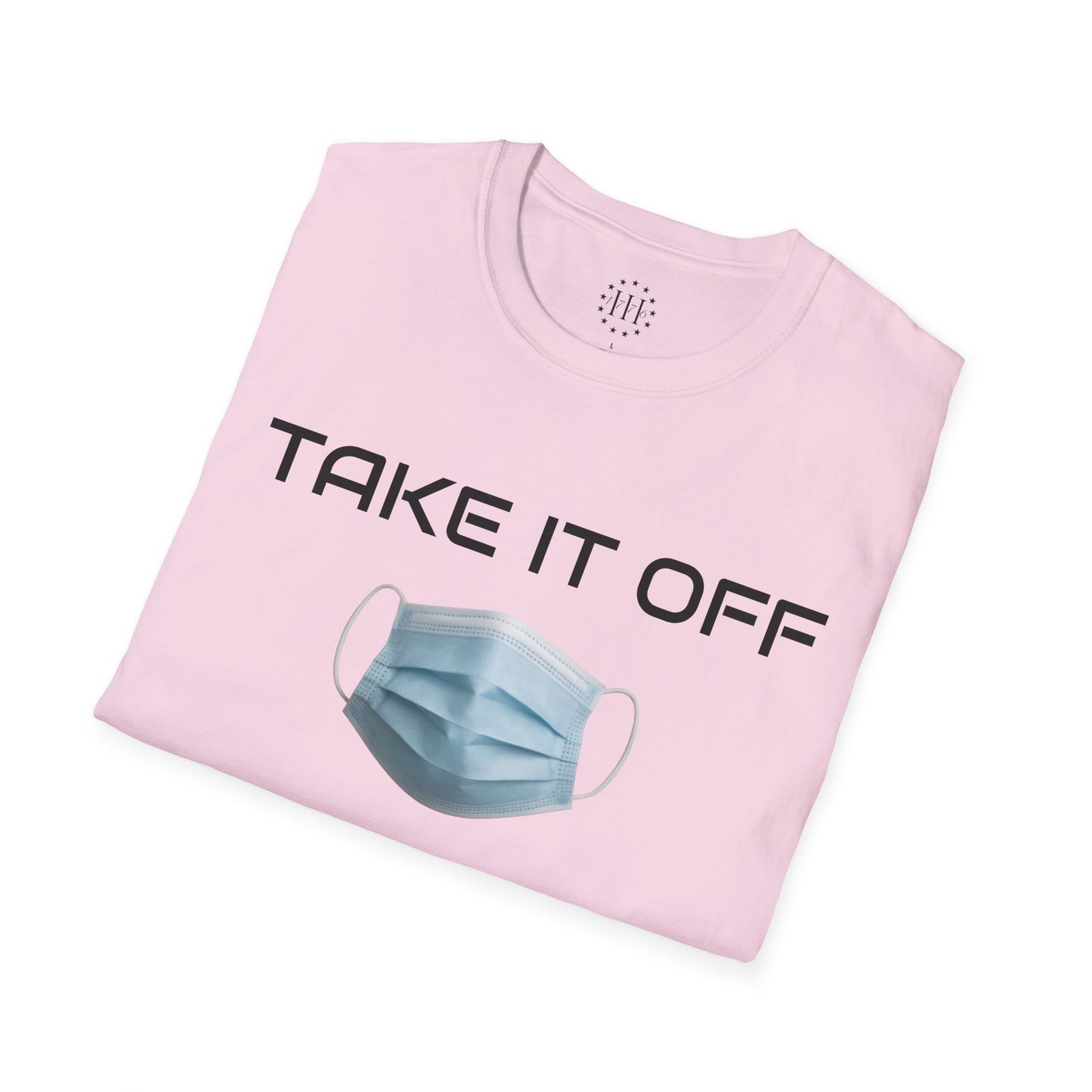 TAKE IT OFF - Unisex - 100% Cotton - Unisex