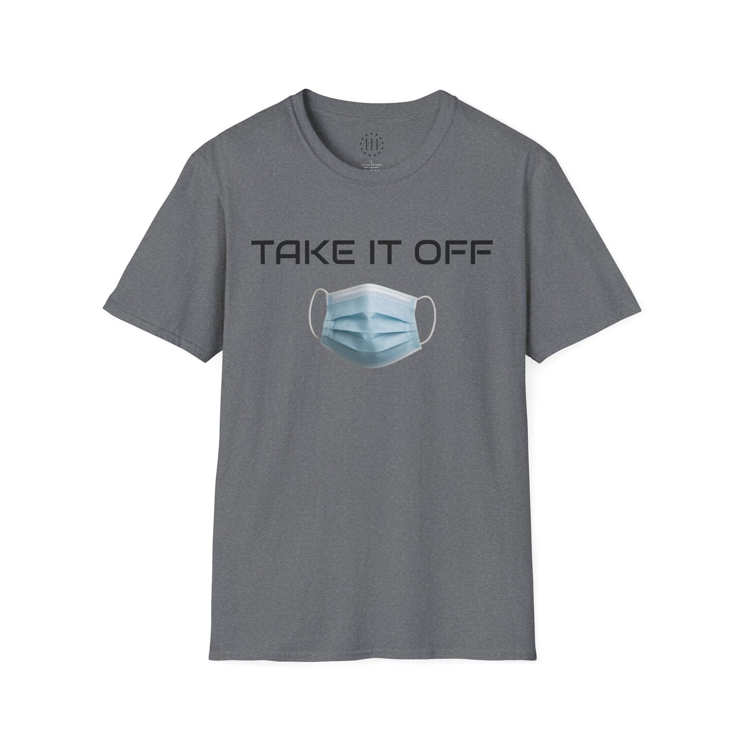 TAKE IT OFF - Unisex - 100% Cotton - Unisex