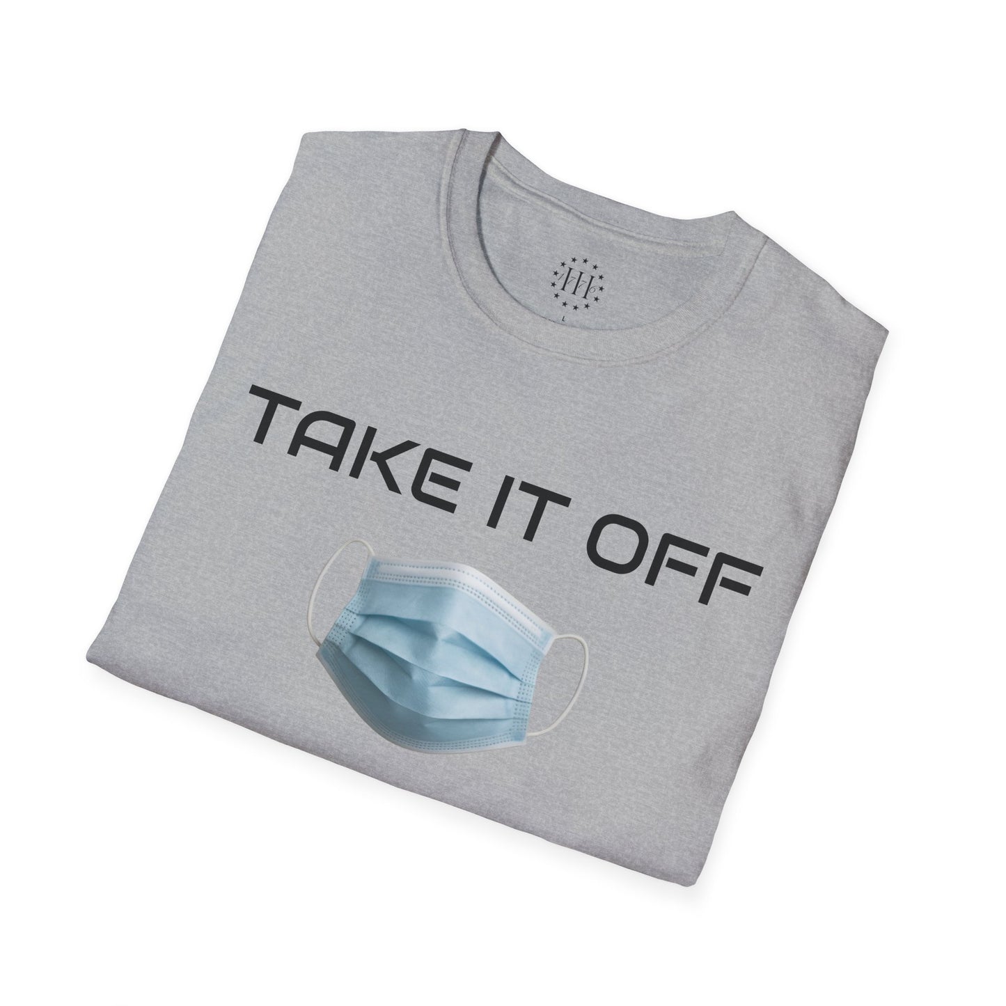 TAKE IT OFF - Unisex - 100% Cotton - Unisex
