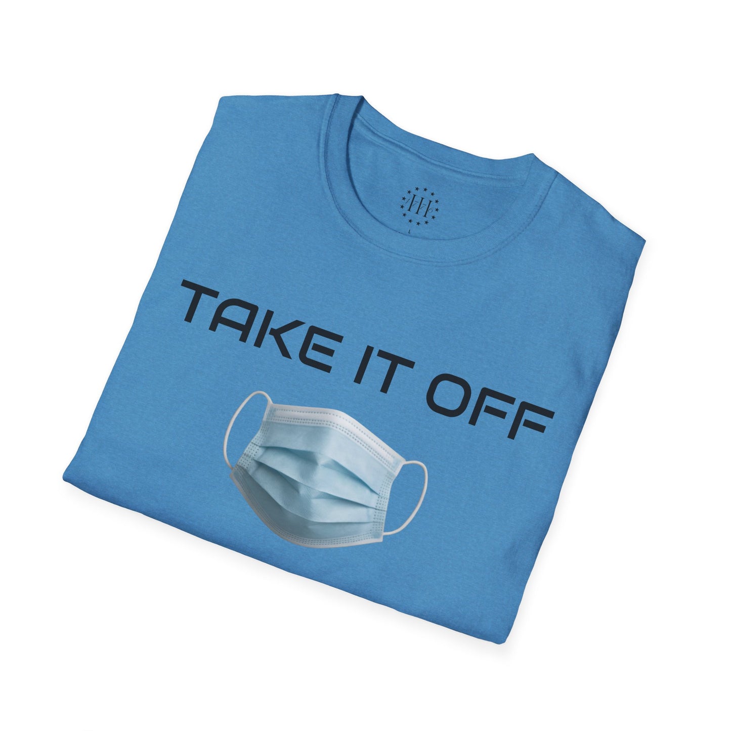 TAKE IT OFF - Unisex - 100% Cotton - Unisex