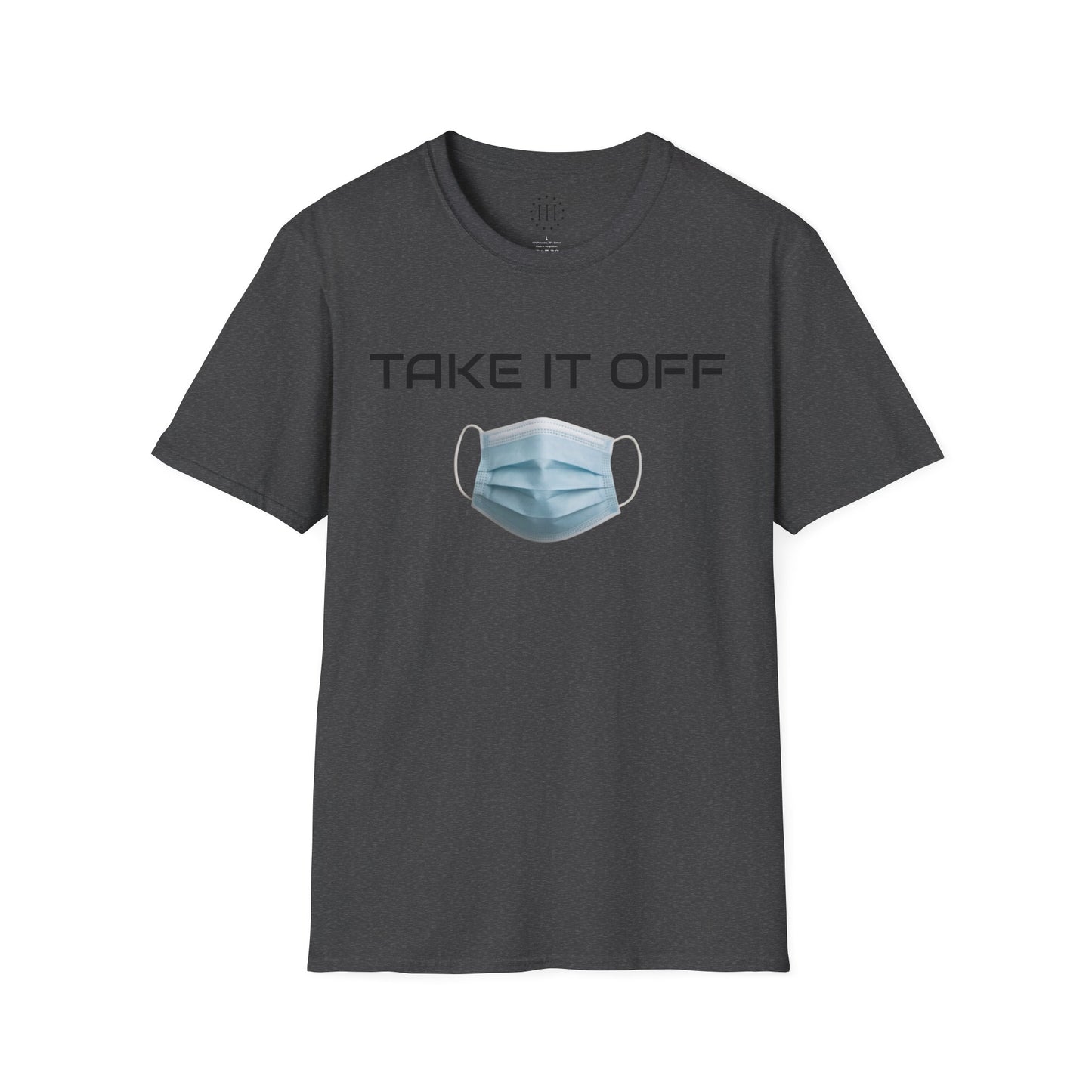 TAKE IT OFF - Unisex - 100% Cotton - Unisex