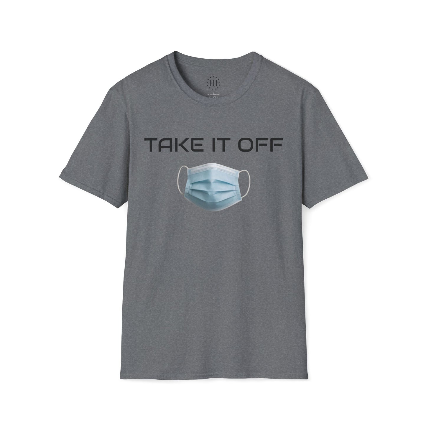 TAKE IT OFF - Unisex - 100% Cotton - Unisex