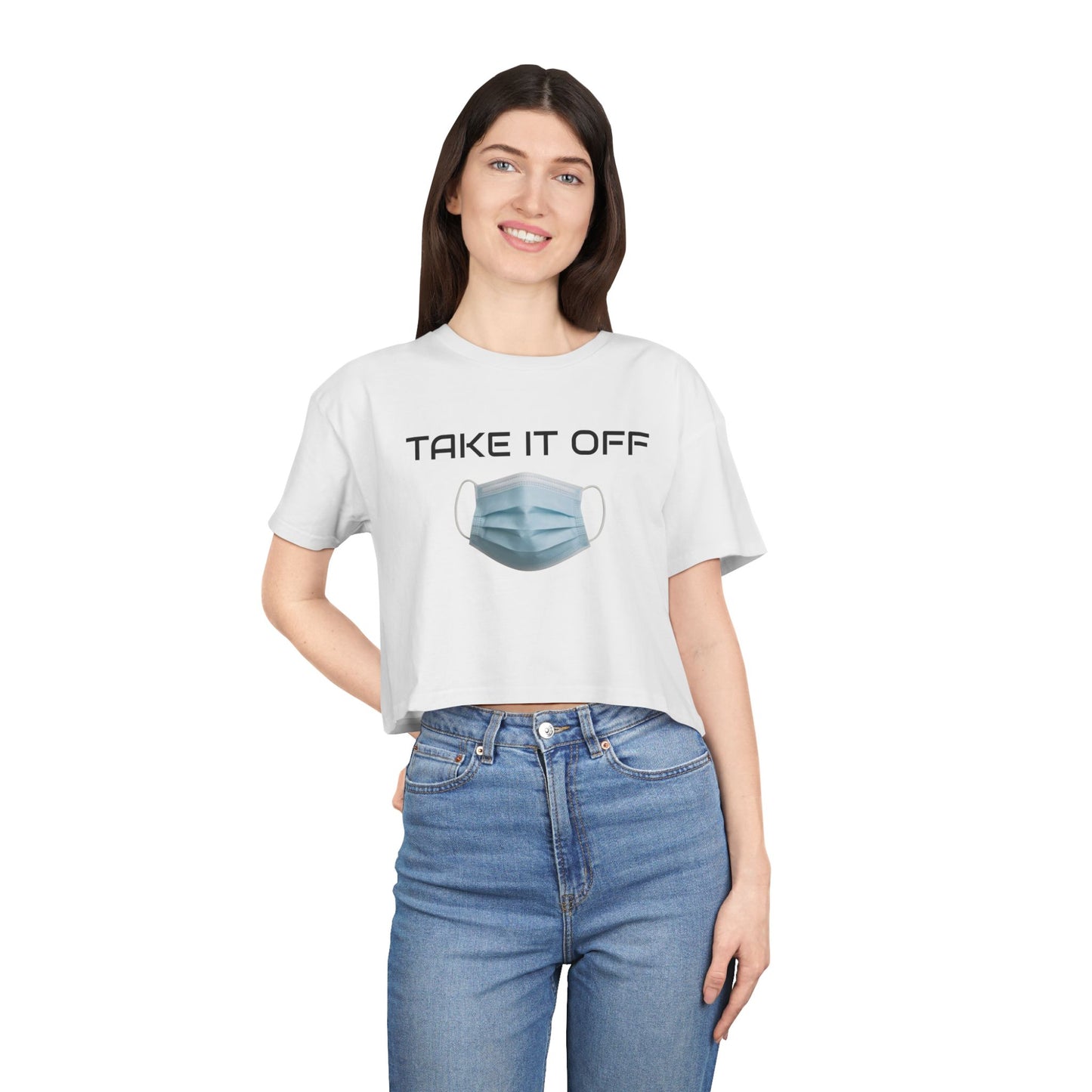 TAKE IT OFF - Crop Tee - 100% Cotton