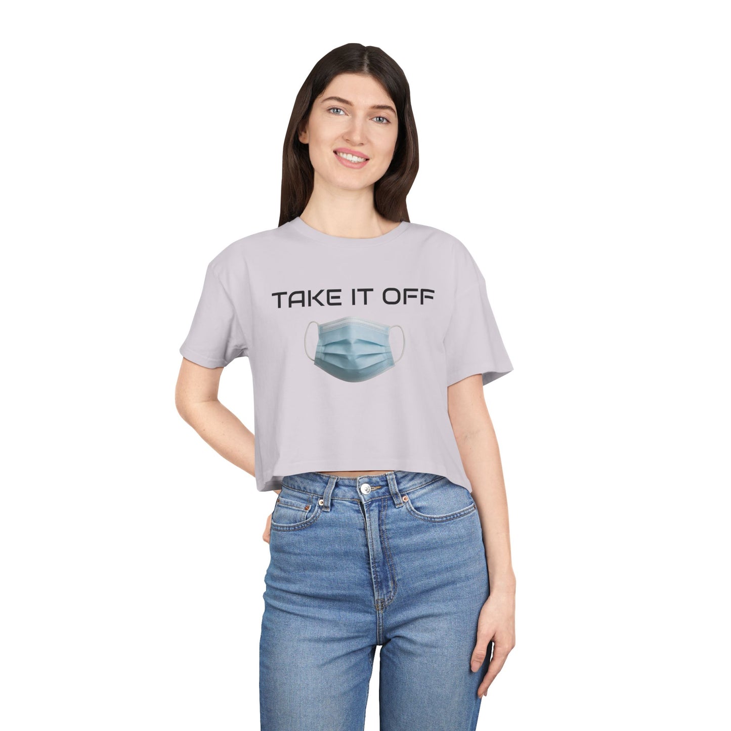 TAKE IT OFF - Crop Tee - 100% Cotton