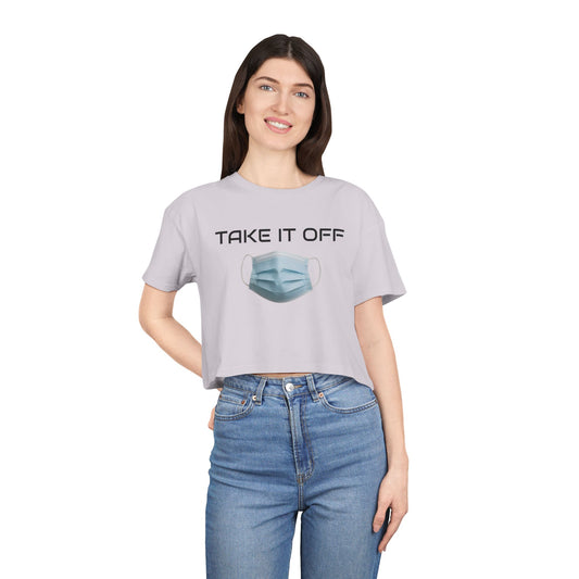 TAKE IT OFF - Crop Tee - 100% Cotton